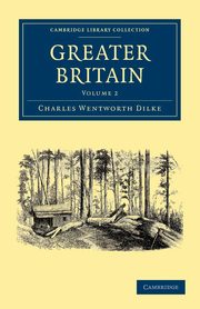 Greater Britain, Dilke Charles Wentworth