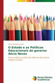O Estado e as Polticas Educacionais do governo Acio Neves, Bragana Jnior Anzio