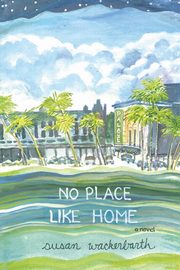 No Place Like Home, Wackerbarth Susan