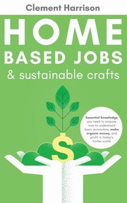 Home-Based Jobs & Sustainable Crafts, Harrison Clement