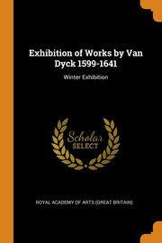 Exhibition of Works by Van Dyck 1599-1641, Royal Academy Of Arts (Great Britain)