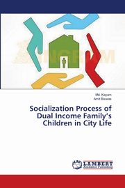 Socialization Process of Dual Income Family's Children in City Life, Kayum Md.