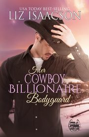 Her Cowboy Billionaire Bodyguard, Isaacson Liz
