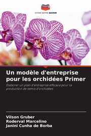 Un mod?le d'entreprise pour les orchides Primer, Gruber Vilson