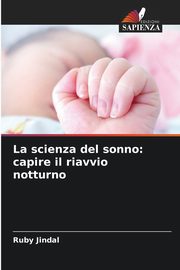ksiazka tytu: La scienza del sonno autor: Jindal Ruby
