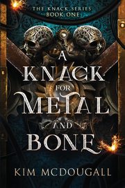 A Knack for Metal and Bone, McDougall Kim