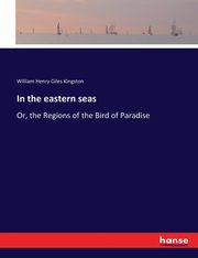In the eastern seas, Kingston William Henry Giles