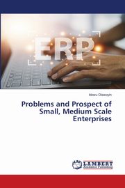 Problems and Prospect of Small, Medium Scale Enterprises, Olawoyin Idowu