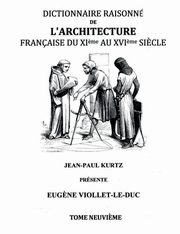 Dictionnaire Raisonn de l'Architecture Franaise du XIe au XVIe si?cle Tome IX, Viollet-le-Duc Eug?ne