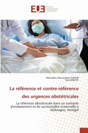 La rfrence et contre-rfrence des urgences obsttricales, THIOUB Mamadou Moustapha