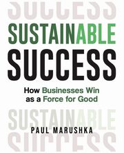 Sustainable Success, Marushka Paul