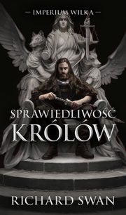 Imperium Wilka Tom 1 Sprawiedliwo krlw, Swann Richard