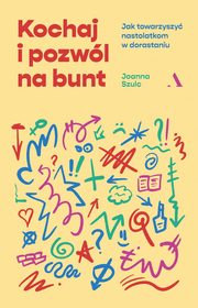 Kochaj i pozwl na bunt, Szulc Joanna