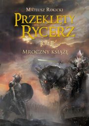 Przeklty rycerz. Tom 2 Mroczny ksi, Rokicki Mateusz