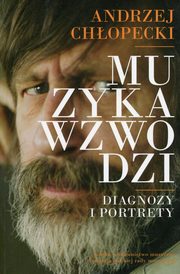 ksiazka tytu: Muzyka wzwodzi autor: Chopecki Andrzej