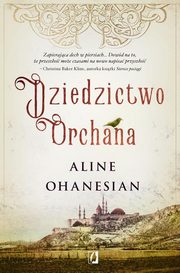 ksiazka tytu: Dziedzictwo Orchana autor: Ohanesian Aline