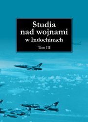 ksiazka tytu: Studia nad wojnami w Indochinach Tom 3 autor: 