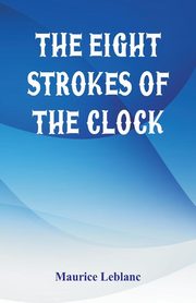 The Eight Strokes of the Clock, Leblanc Maurice