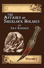The Affairs of Sherlock Holmes By Sax Rohmer - Volume 1, Andersen Alan Lance