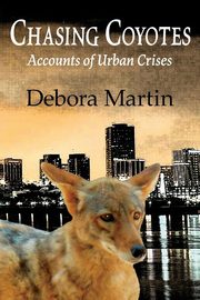 Chasing Coyotes, Martin Debora