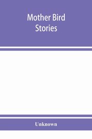 Mother bird stories, Unknown