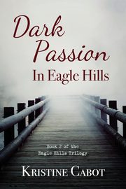 Dark Passion In Eagle Hills, Cabot Kristine