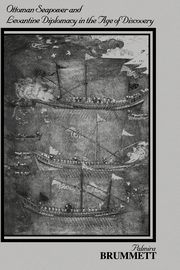 Ottoman Seapower and Levantine Diplomacy in the Age of Discovery, Brummett Palmira