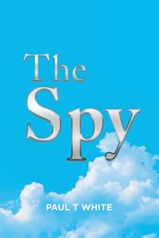 ksiazka tytu: The Spy autor: White Paul T