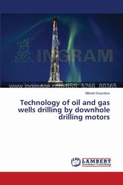 Technology of oil and gas wells drilling by downhole drilling motors, Dvoynikov Mikhail
