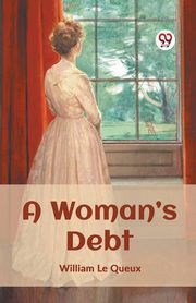 A Woman's Debt, Le Queux William