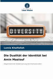 Die Dualitt der Identitt bei Amin Maalouf, Khalfallah Lamia