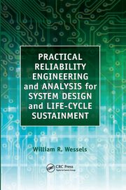 Practical Reliability Engineering and Analysis for System Design and Life-Cycle Sustainment, Wessels William