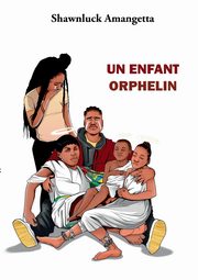 Un enfant orphelin, Amangetta Shawnluck