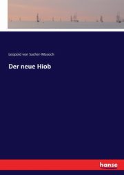 Der neue Hiob, von Sacher-Masoch Leopold