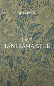Der Tantramasseur, Pohl Lena
