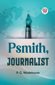 Psmith, Journalist, Wodehouse P.G.