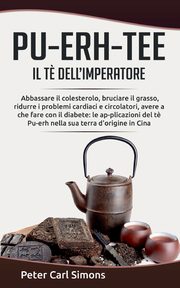 Pu-Erh-Tee - il t? dell'imperatore, Simons Peter Carl