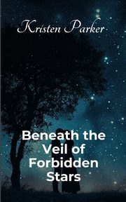 Beneath the Veil of Forbidden Stars, Parker Kristen