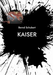 Kaiser, Schubert Bernd