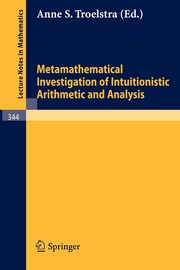 Metamathematical Investigation of Intuitionistic Arithmetic and Analysis, 