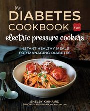 The Diabetic Cookbook for Electric Pressure Cookers, Kinnaird Shelby