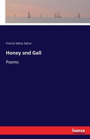 Honey and Gall, Saltus Francis Saltus