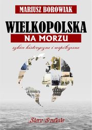 Wielkopolska na morzu, Borowiak Mariusz