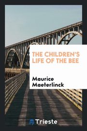 ksiazka tytu: The children's Life of the bee autor: Maeterlinck Maurice
