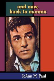 And Now, Back to Mannix, Paul JoAnn M.