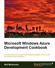 Microsoft Windows Azure Development Cookbook, MacKenzie Neil