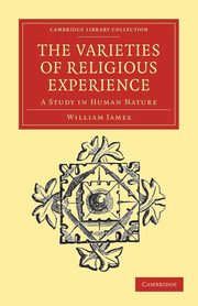 The Varieties of Religious Experience, James William