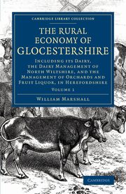 The Rural Economy of Glocestershire, Marshall William