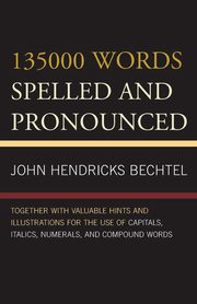 135000 Words Spelled and Pronounced, Bechtel John Hendricks