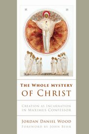 The Whole Mystery of Christ, Wood Jordan Daniel